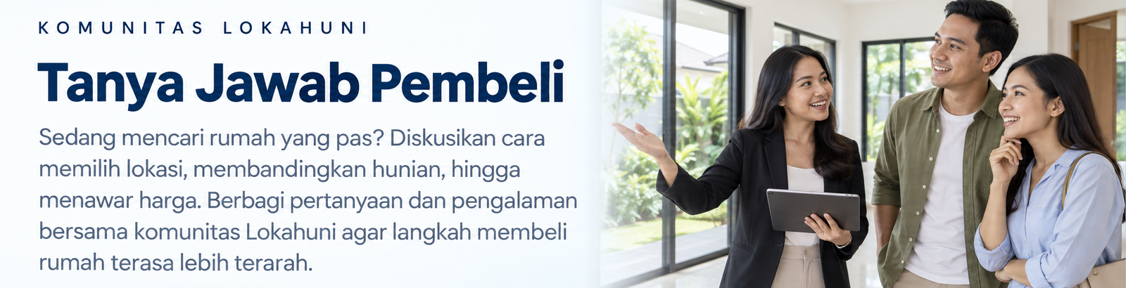 Komunitas Lokahuni. Tanya Jawab Pembeli: diskusikan cara memilih lokasi, membandingkan hunian, hingga menawar harga bersama komunitas Lokahuni.